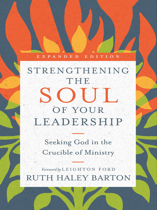 Title details for Strengthening the Soul of Your Leadership by Ruth Haley Barton - Available